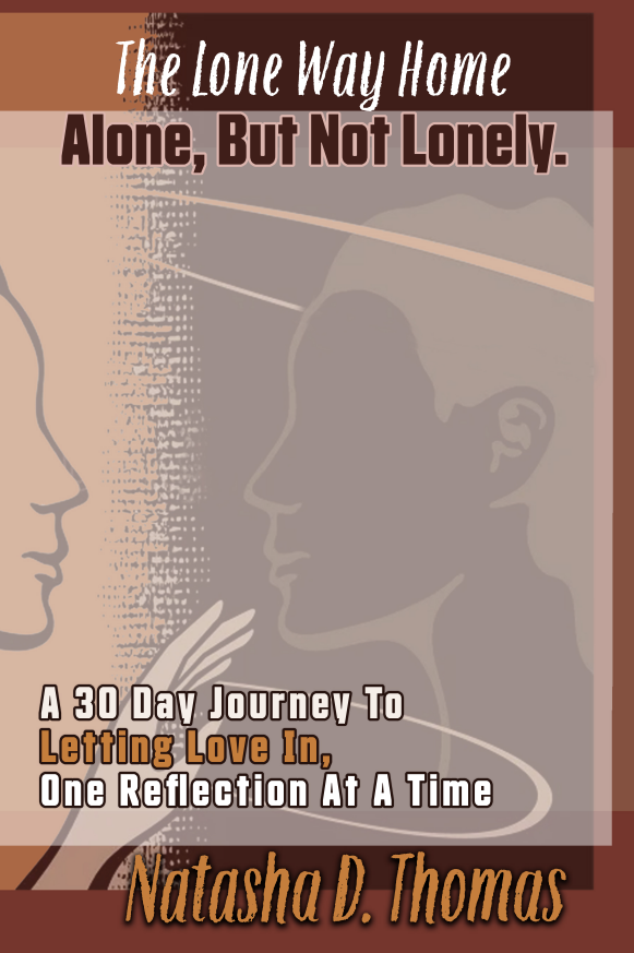 The Lone Way Home: A 30-Day Journey To Letting Love In
