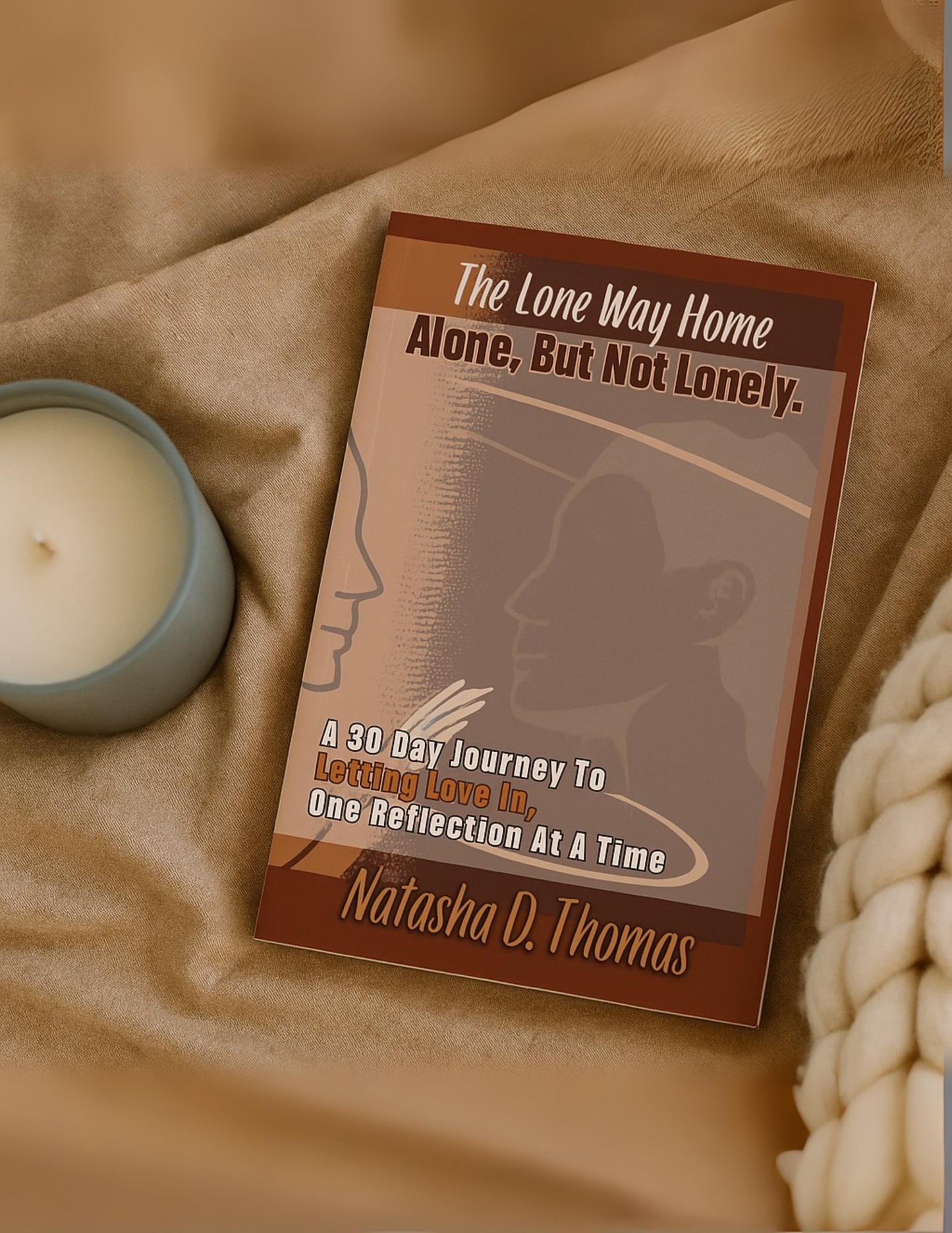 The Lone Way Home: A 30-Day Journey To Letting Love In